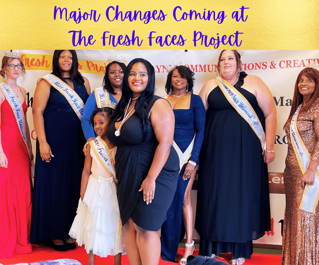 Major Changes Coming at The Fresh Faces Project